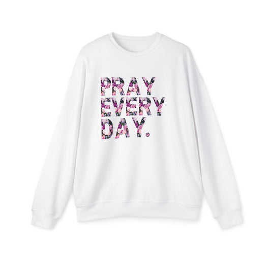 Pray Every Day Sweatshirt