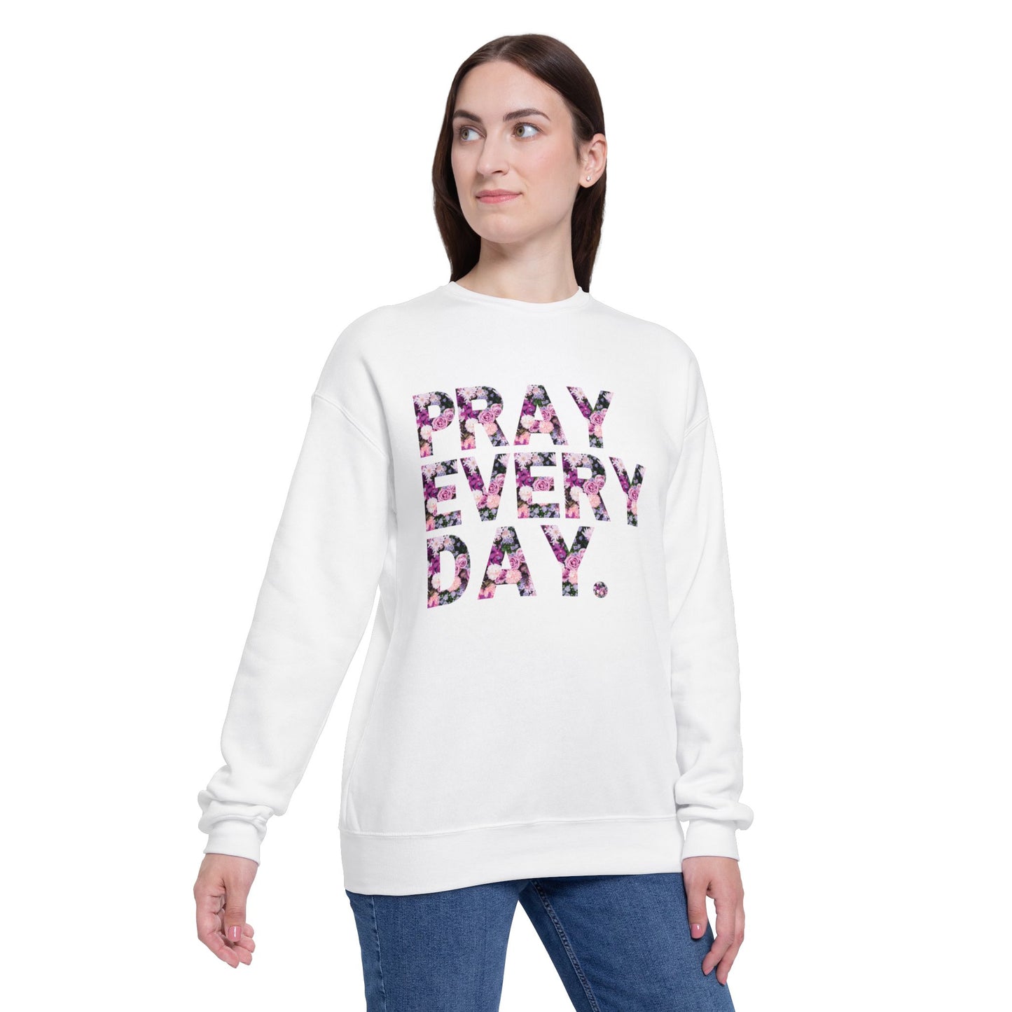 Pray Every Day Sweatshirt