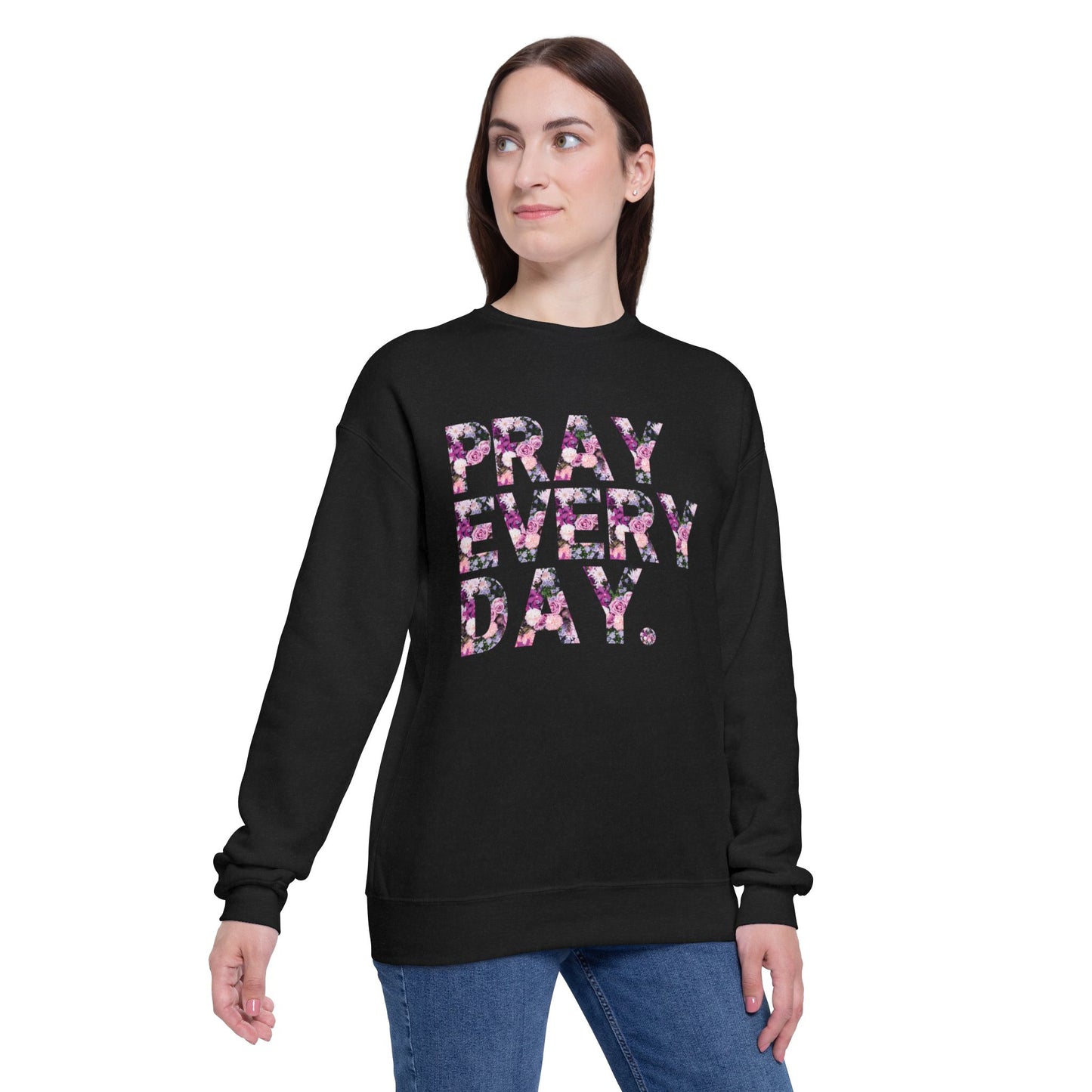 Pray Every Day Sweatshirt