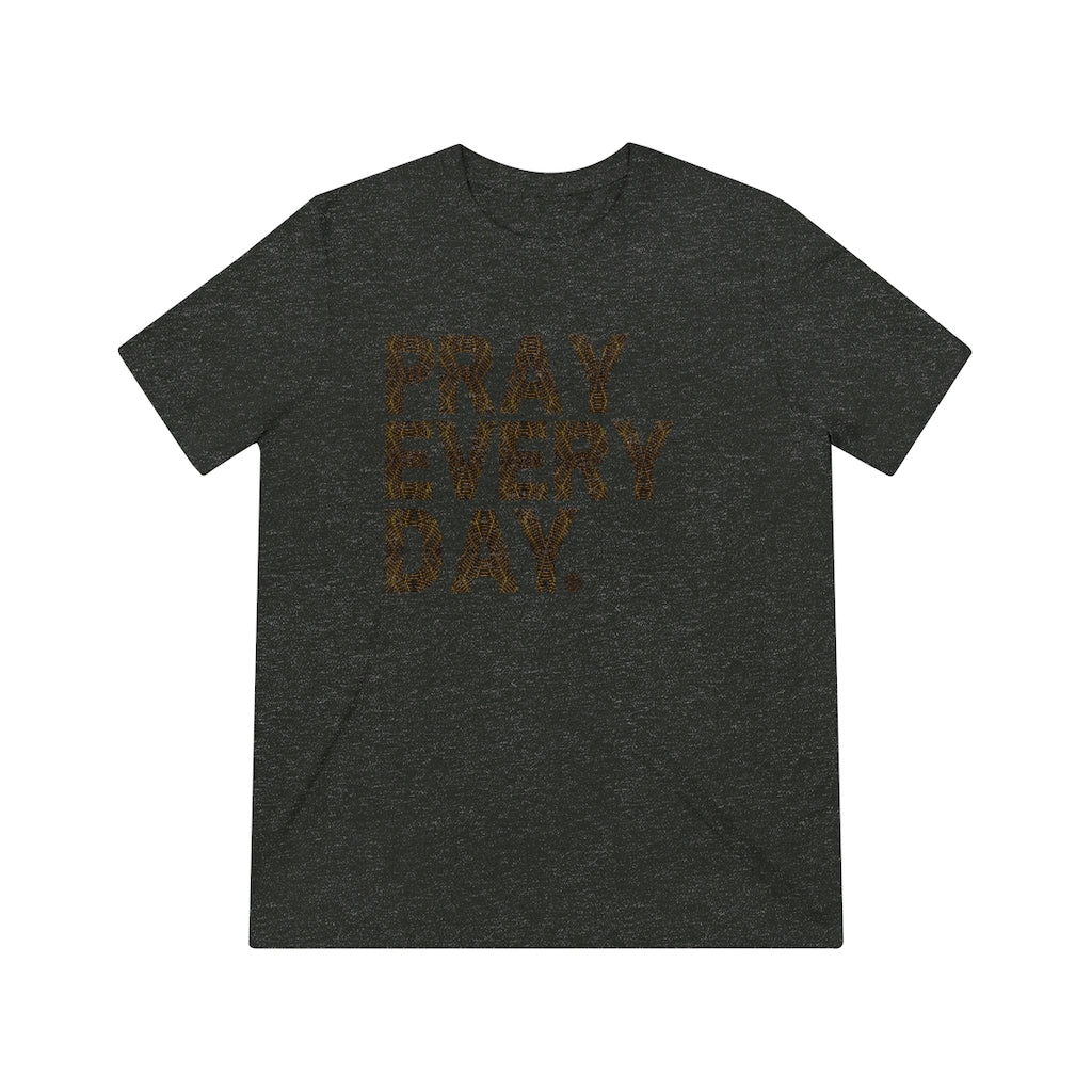 Pray Every Day Pattern Unisex Triblend Tee