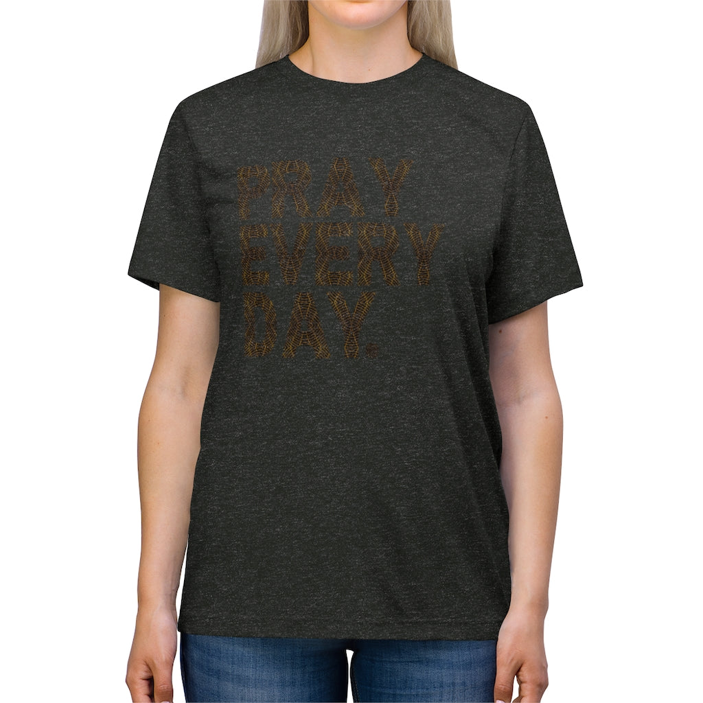 Pray Every Day Pattern Unisex Triblend Tee