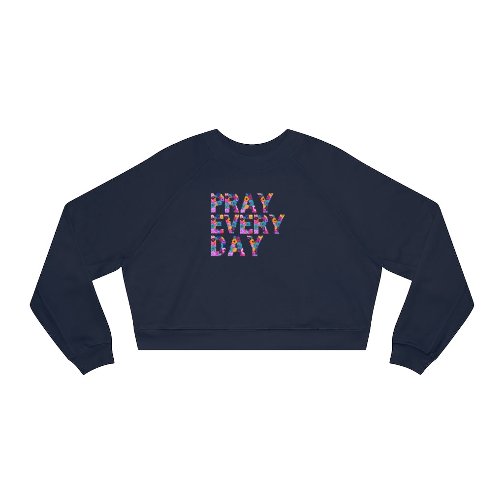 Pray Every Day Women's Cropped Fleece Pullover