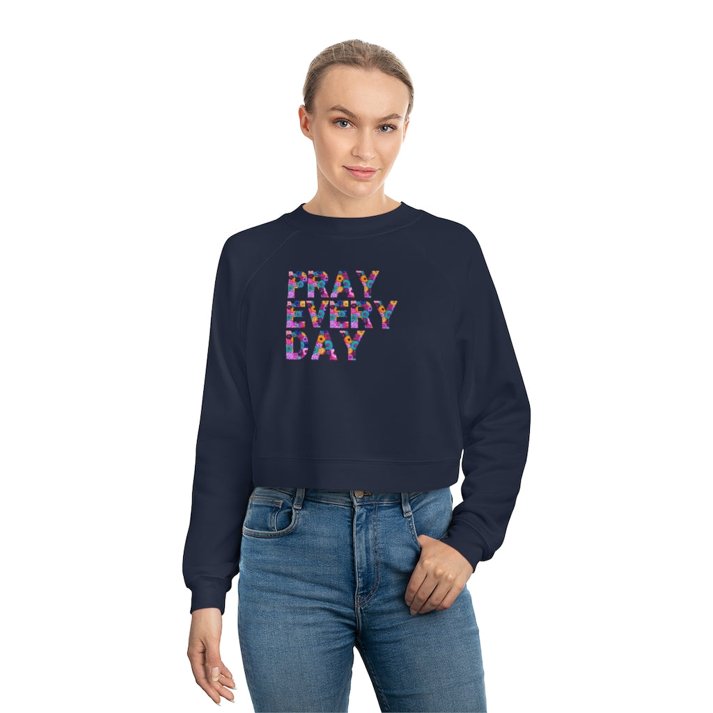 Pray Every Day Women's Cropped Fleece Pullover