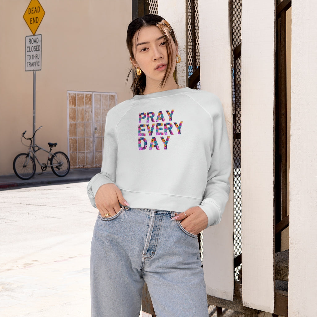 Pray Every Day Women's Cropped Fleece Pullover