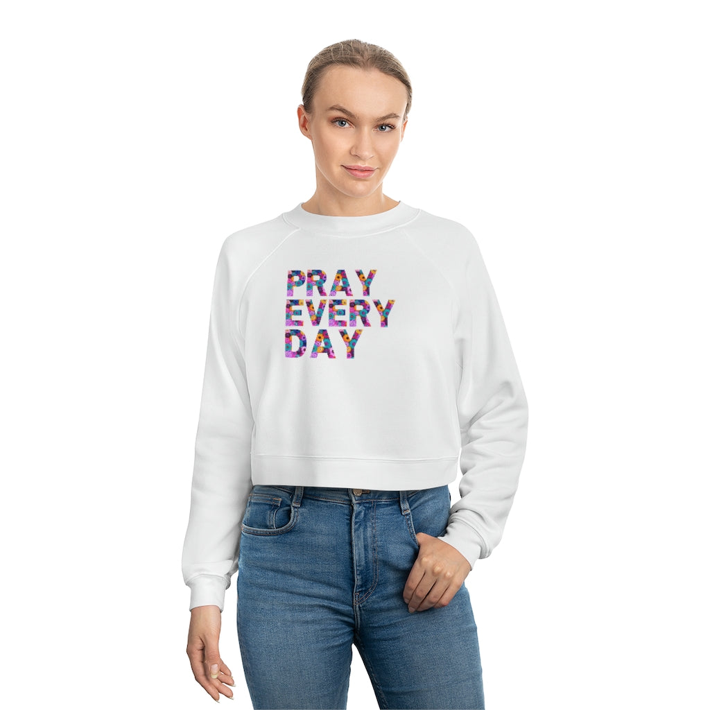 Pray Every Day Women's Cropped Fleece Pullover